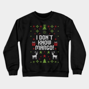 I Don't Know Margo! Crewneck Sweatshirt